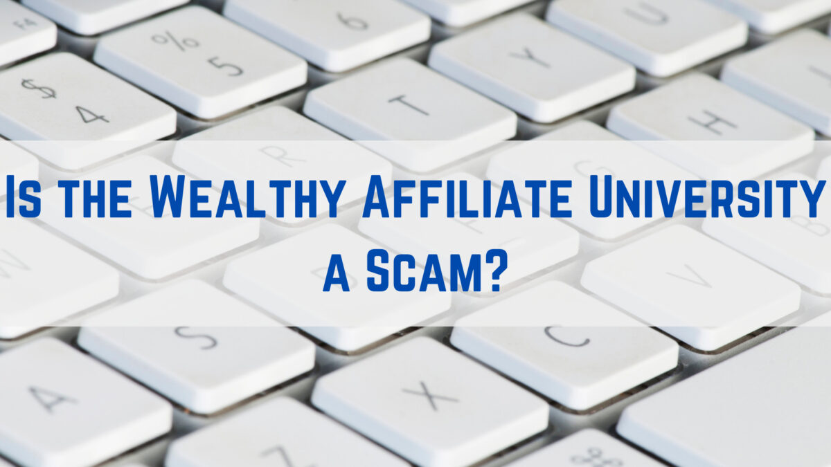 Is the Wealthy Affiliate University a Scam?